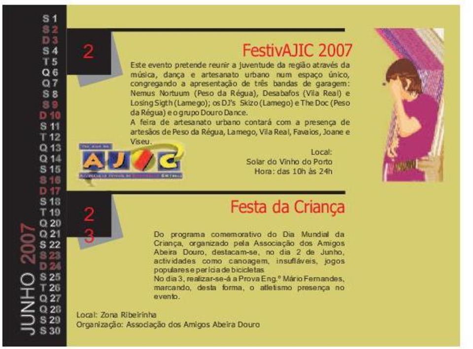 Losing Sigth (Lamego); os DJ's Skizo (Lamego) e The Doc (Peso da Régua) e o grupo Douro Dance.