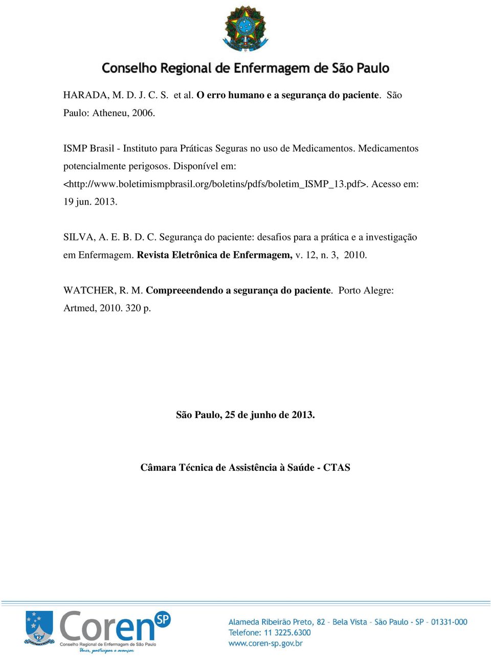 org/boletins/pdfs/boletim_ismp_13.pdf>. Acesso em: 19 jun. 2013. SILVA, A. E. B. D. C.