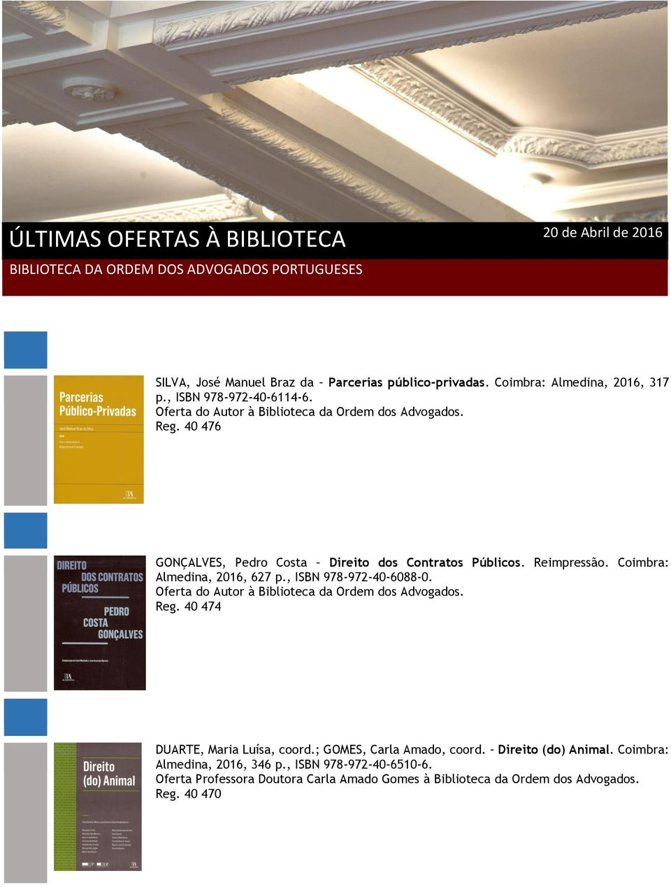 Coimbra: Almedina, 2016, 627 p., ISBN 978-972-40-6088-0. Reg. 40 474 DUARTE, Maria Luísa, coord.; GOMES, Carla Amado, coord.