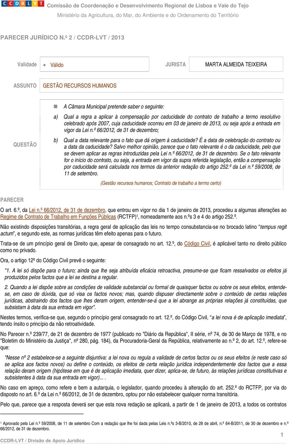 º 66/2012, de 31 de dezembro; b) Qual a data relevante para o fato que dá origem à caducidade? É a data de celebração do contrato ou a data da caducidade?