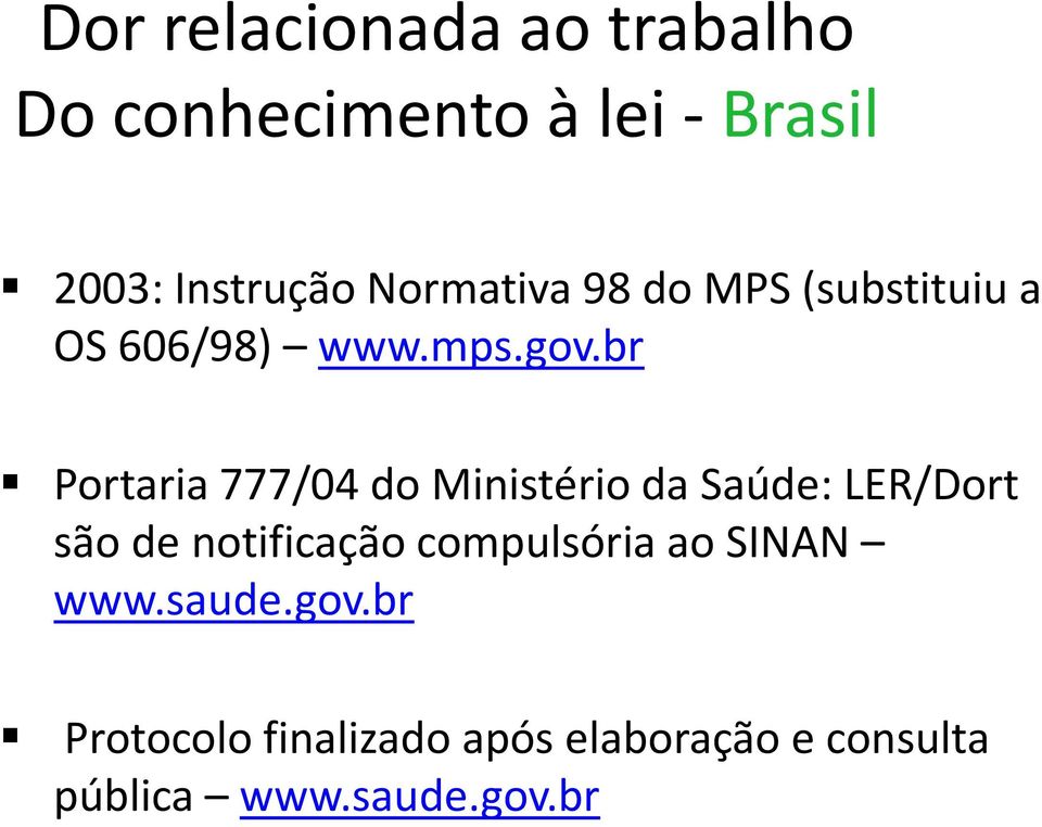 br Portaria 777/04 do Ministério da Saúde: LER/Dort são de notificação