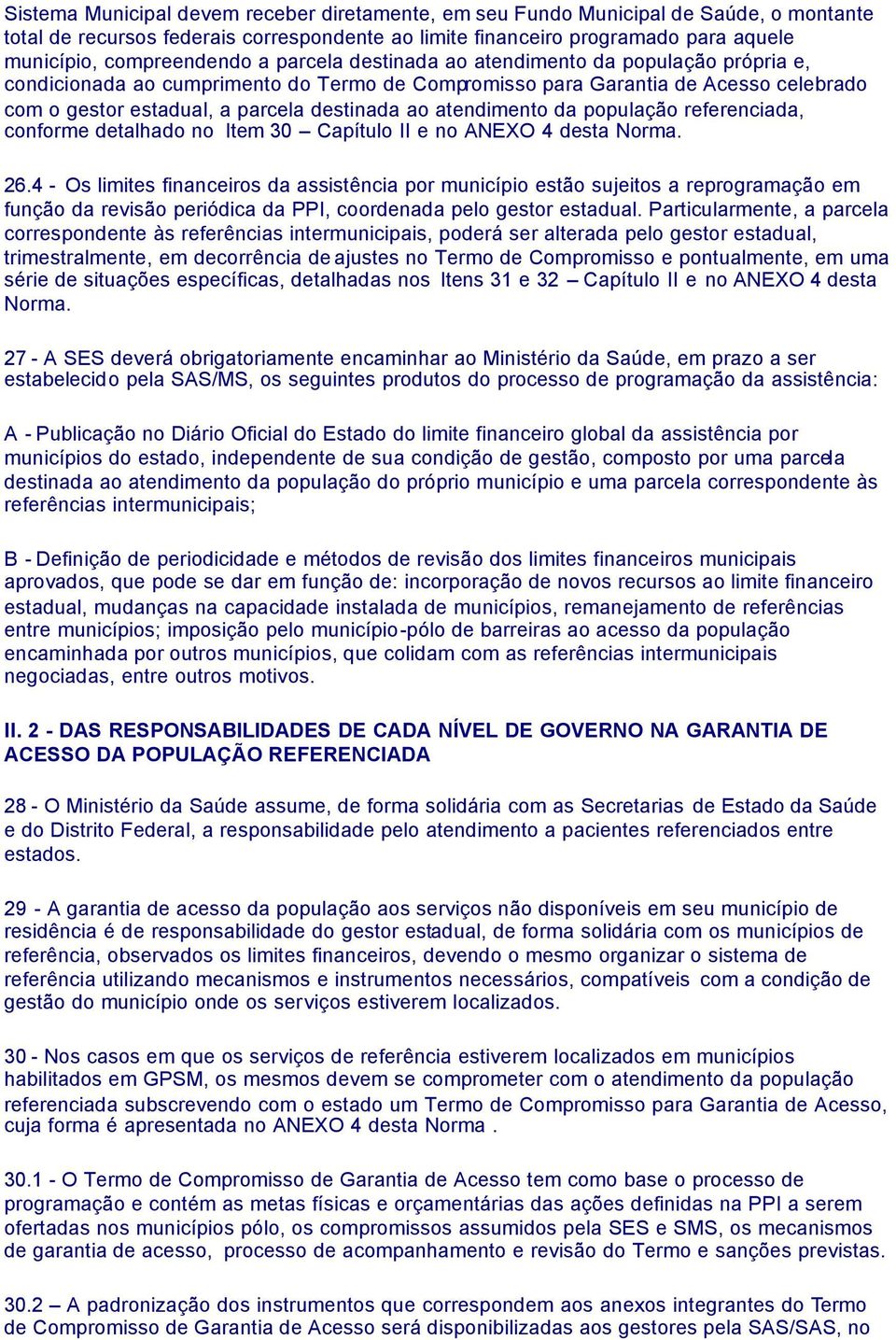 atendimento da população referenciada, conforme detalhado no Item 30 Capítulo II e no ANEXO 4 desta Norma. 26.