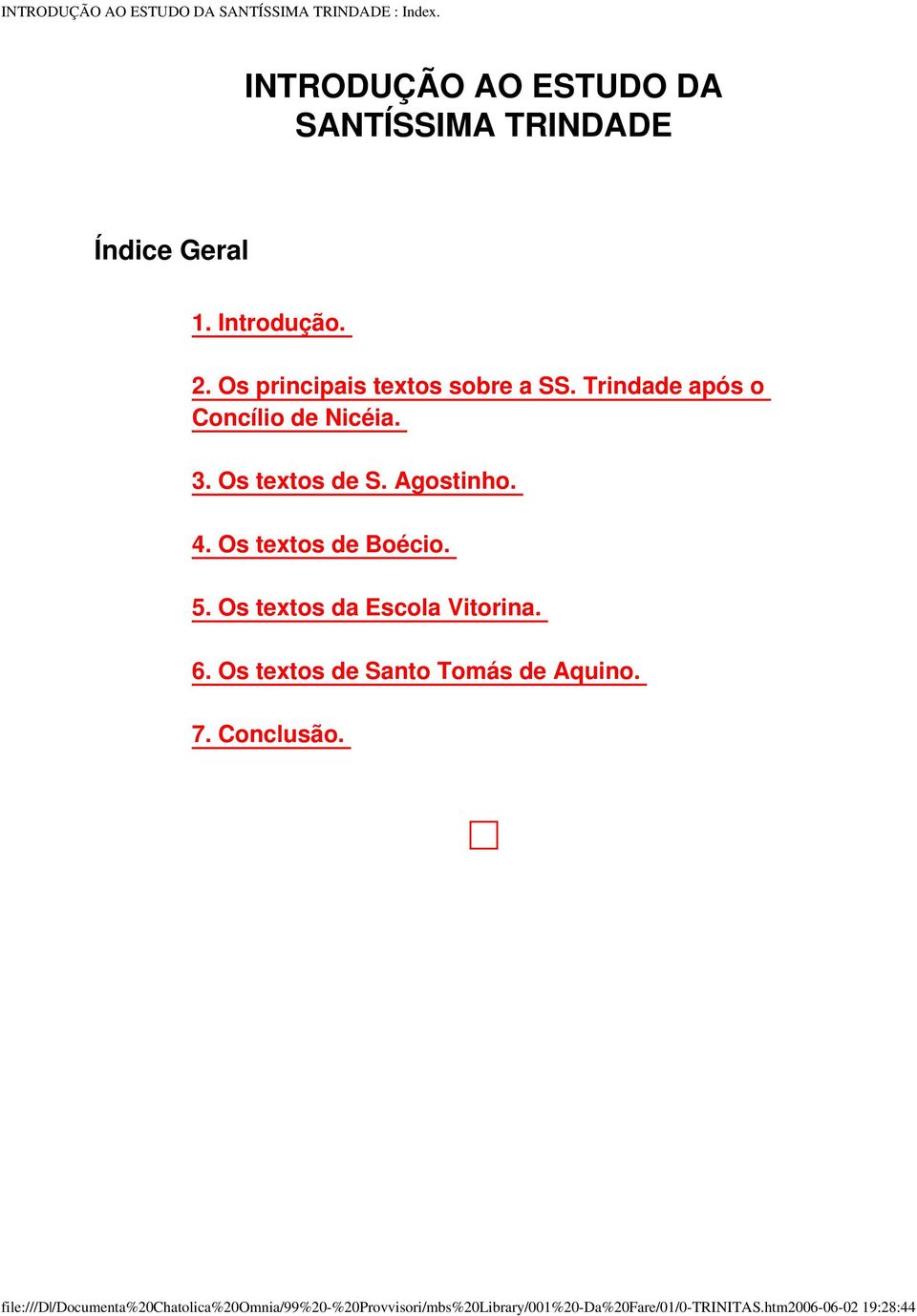 Os textos de Boécio. 5. Os textos da Escola Vitorina. 6. Os textos de Santo Tomás de Aquino. 7. Conclusão.