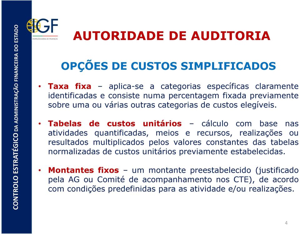 Tabelas de custos unitários cálculo com base nas atividades quantificadas, meios e recursos, realizações ou resultados multiplicados pelos valores