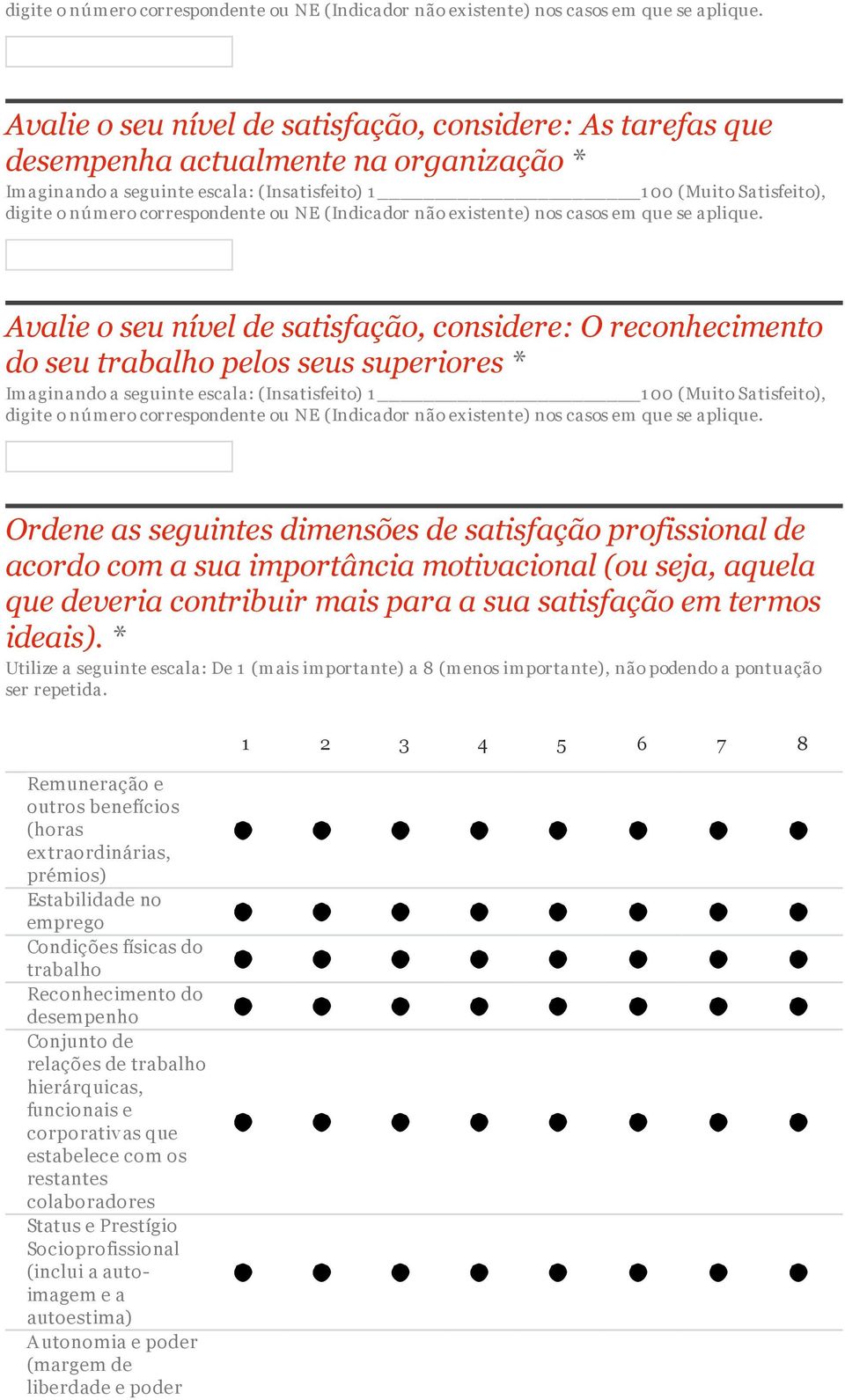 * Utilize a seguinte escala: De 1 (mais importante) a 8 (menos importante), não podendo a pontuação ser repetida.