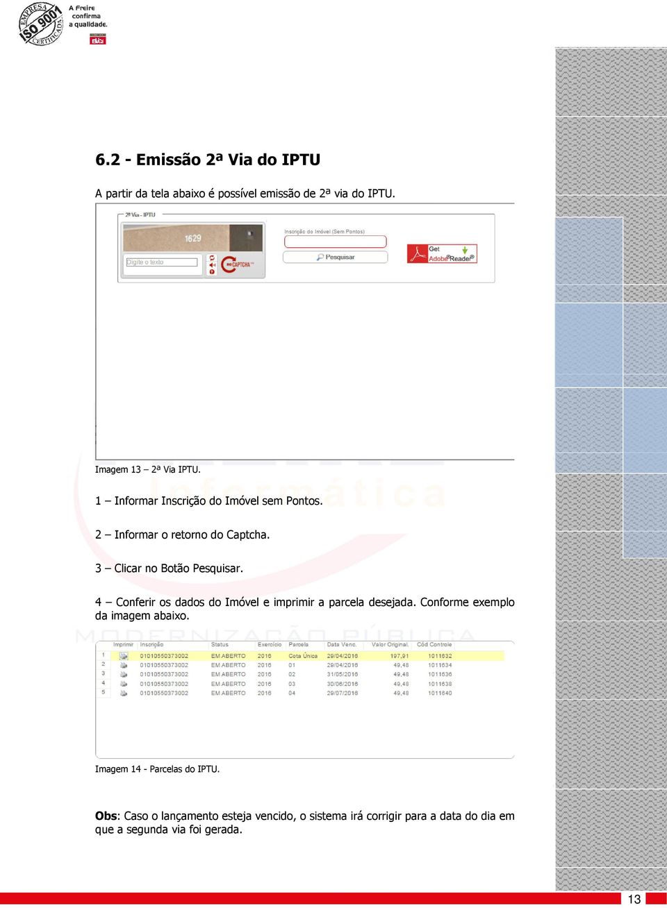 4 Conferir os dados do Imóvel e imprimir a parcela desejada. Conforme exemplo da imagem abaixo.