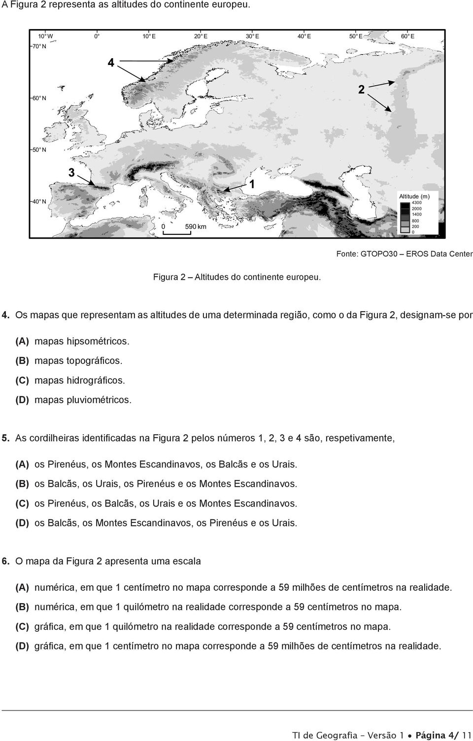 (B) mapas topográficos. (C) mapas hidrográficos. (D) mapas pluviométricos. 5.