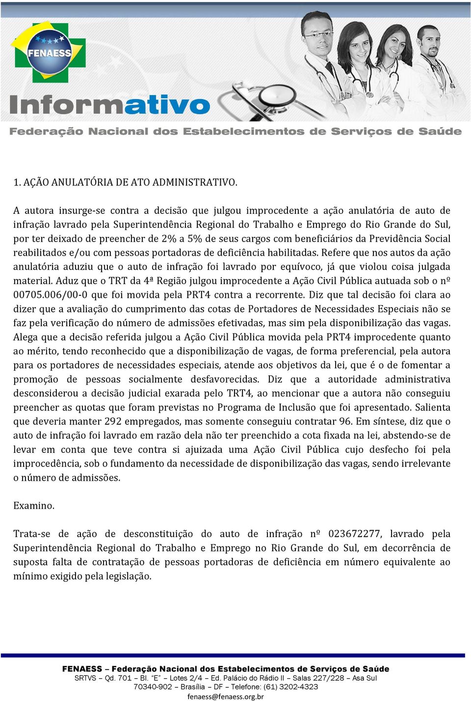 de preencher de 2% a 5% de seus cargos com beneficiários da Previdência Social reabilitados e/ou com pessoas portadoras de deficiência habilitadas.