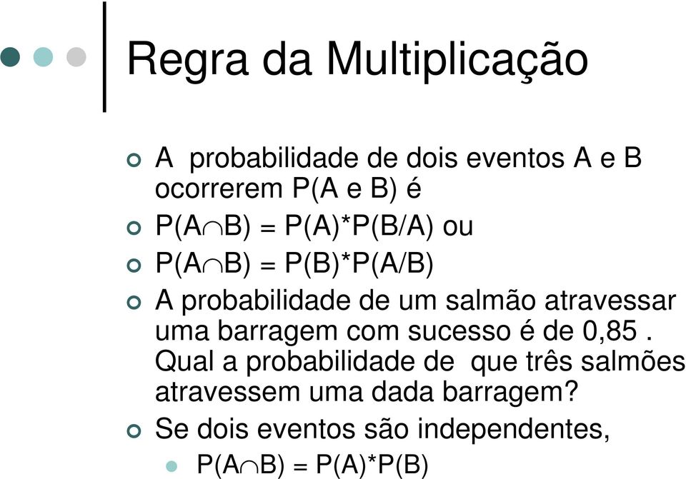 atravessar uma barragem com sucesso é de 0,85.