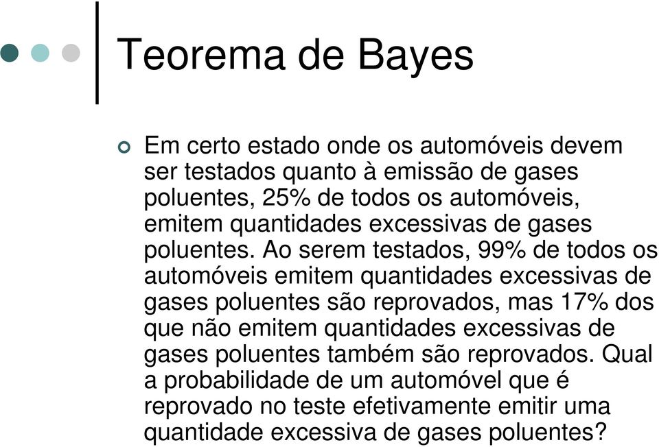 Ao serem testados, 99% de todos os automóveis emitem quantidades excessivas de gases poluentes são reprovados, mas 17% dos que