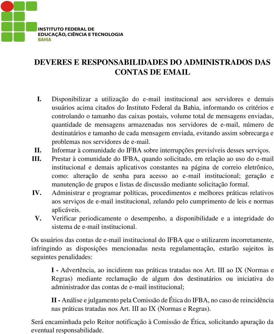 volume total de mensagens enviadas, quantidade de mensagens armazenadas nos servidores de e-mail, número de destinatários e tamanho de cada mensagem enviada, evitando assim sobrecarga e problemas nos