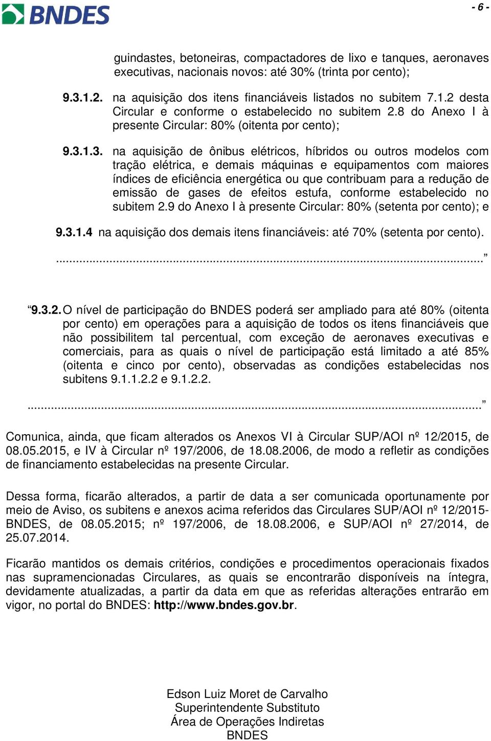 1.3. na aquisição de ônibus elétricos, híbridos ou outros modelos com tração elétrica, e demais máquinas e equipamentos com maiores índices de eficiência energética ou que contribuam para a redução