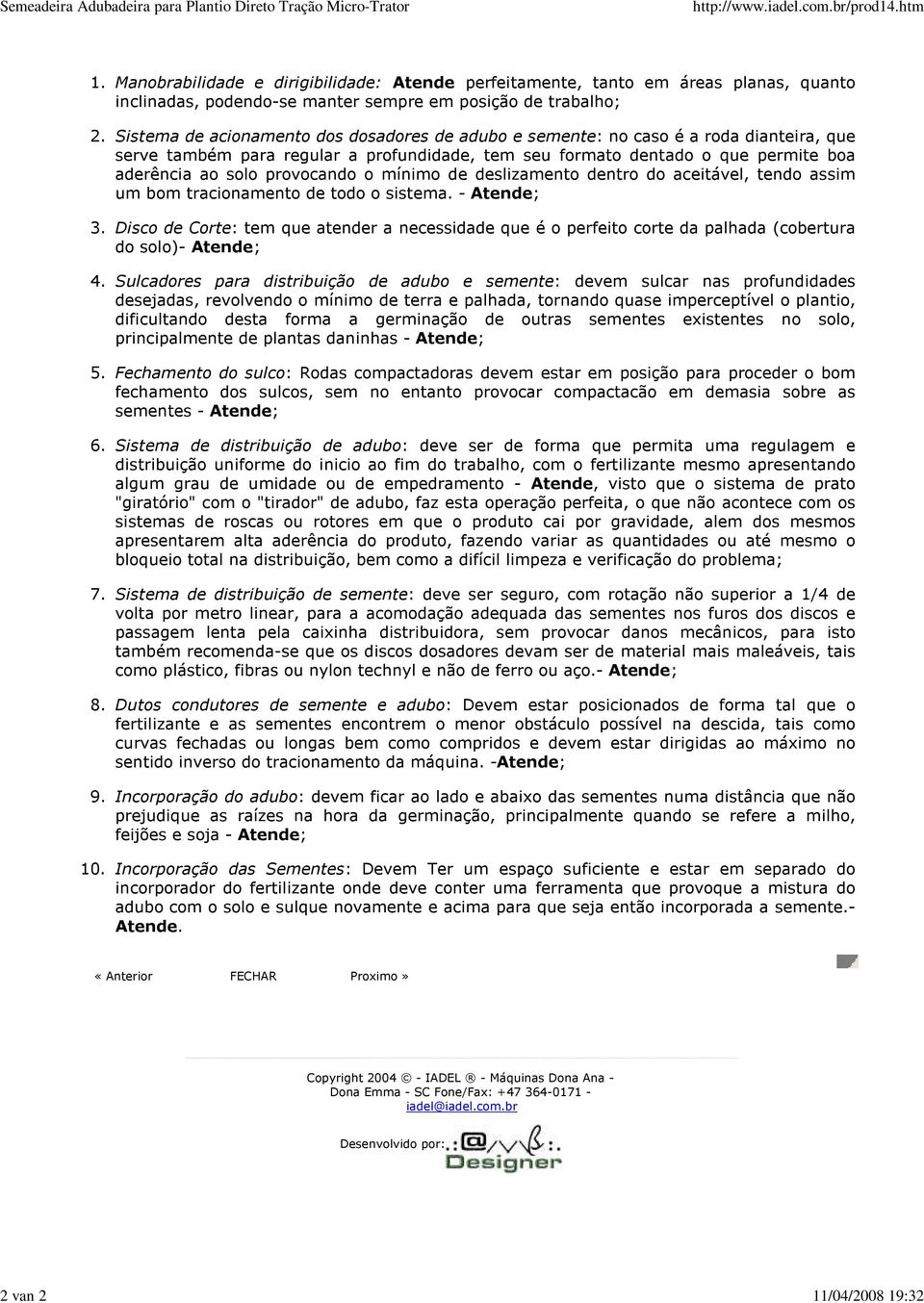 Sistema de acionamento dos dosadores de adubo e semente: no caso é a roda dianteira, que serve também para regular a profundidade, tem seu formato dentado o que permite boa aderência ao solo