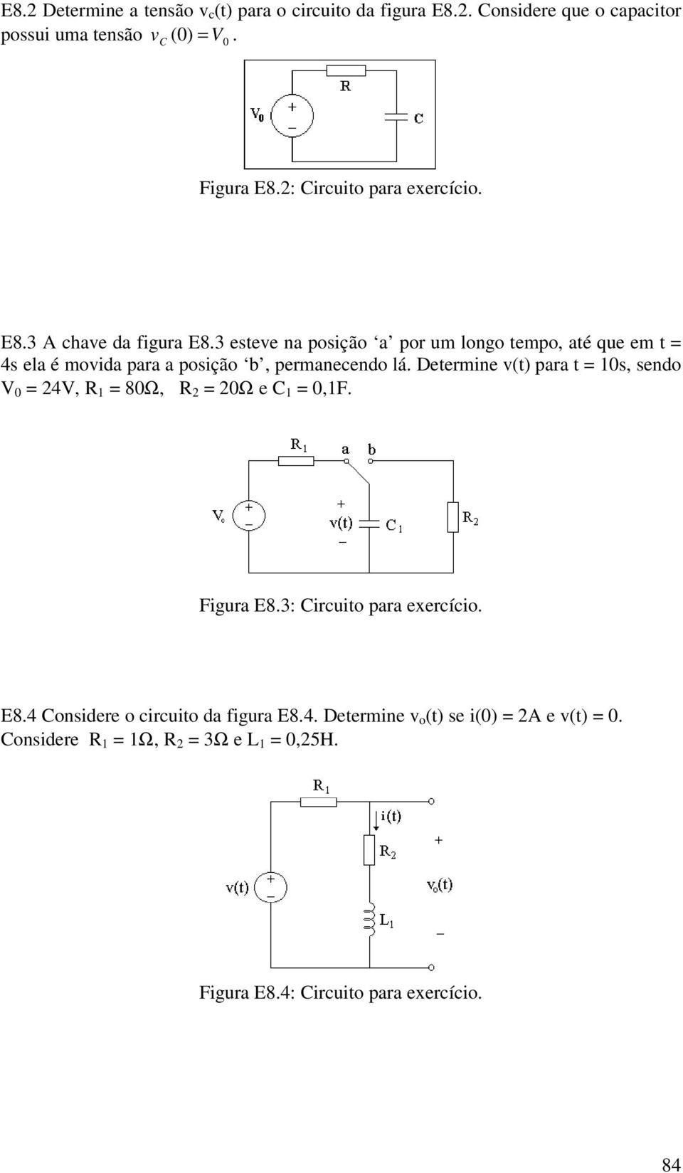 3 esteve na psiçã a pr um lng temp, até que em t 4s ela é mvida para a psiçã b, permanecend lá.