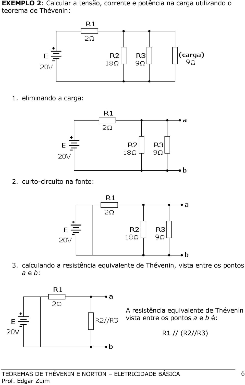 calculando a resistência equivalente de Thévenin, vista entre os pontos a e