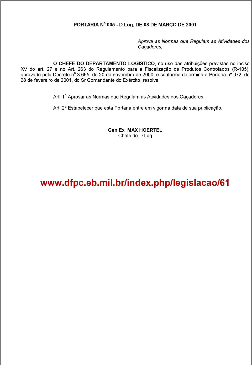 263 do Regulamento para a Fiscalização de Produtos Controlados (R-105), aprovado pelo Decreto n o 3.