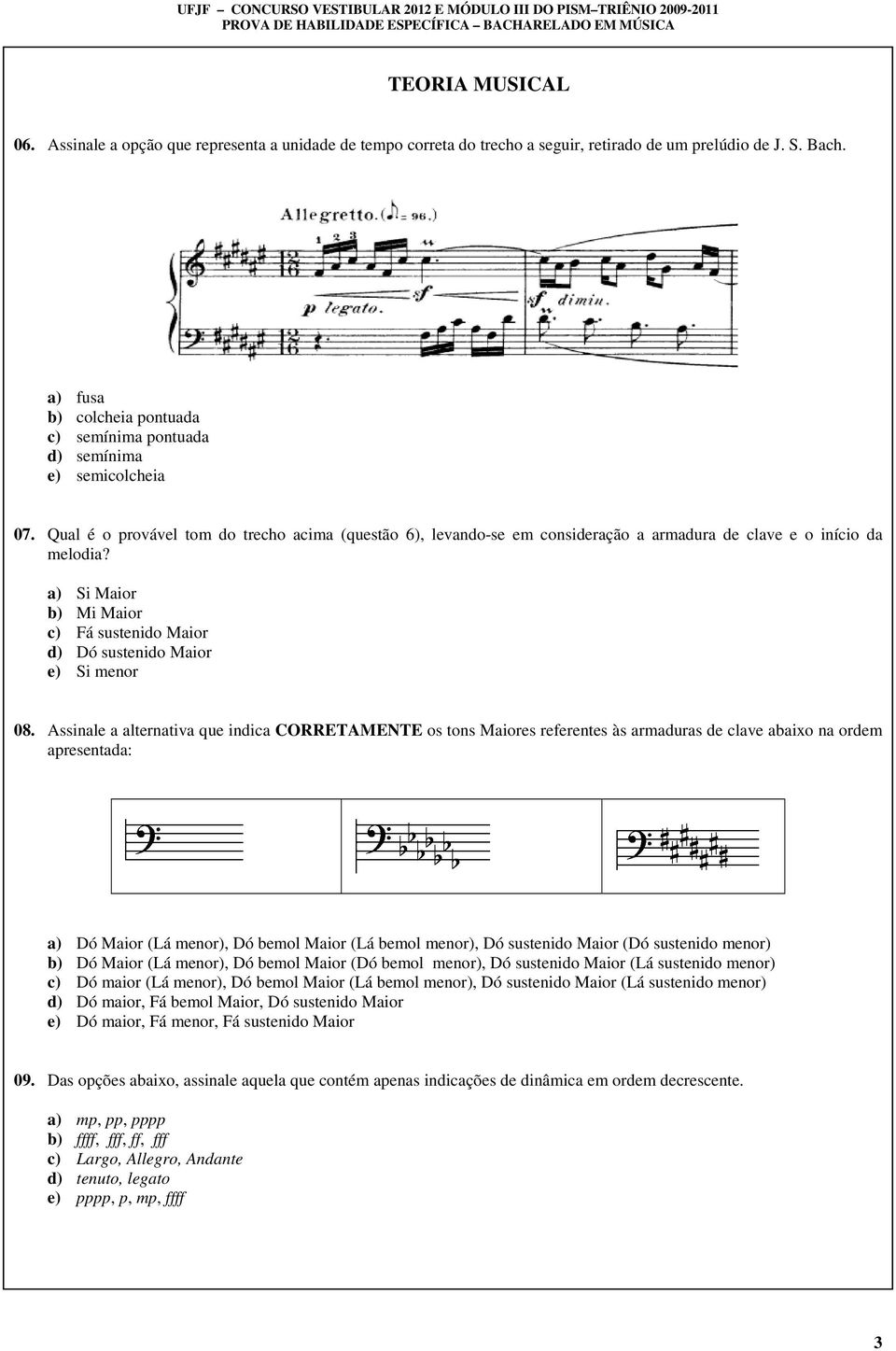 Qual é o provável tom do trecho acima (questão 6), levando-se em consideração a armadura de clave e o início da melodia?