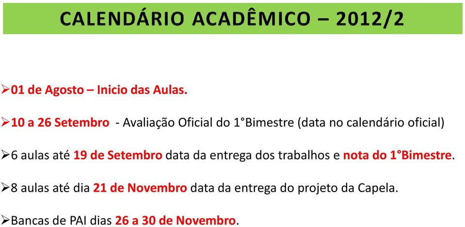 oficial) 6 aulas até 19 de Setembro data da entrega dos trabalhos e nota