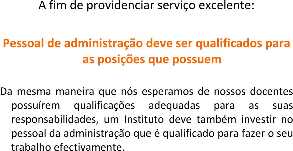 possuírem qualificações adequadas para as suas responsabilidades, um Instituto deve