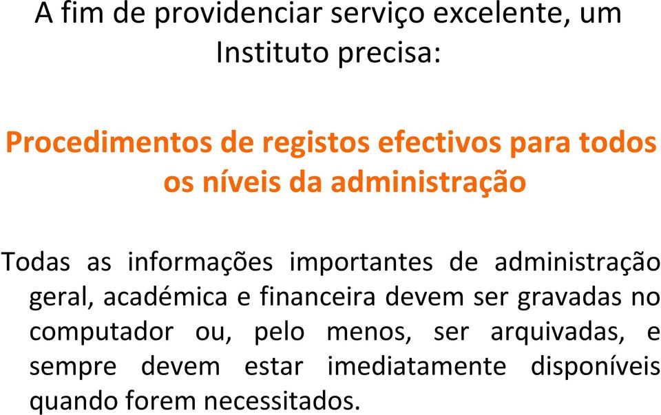 administração geral, académica e financeira devem ser gravadas no computador ou, pelo