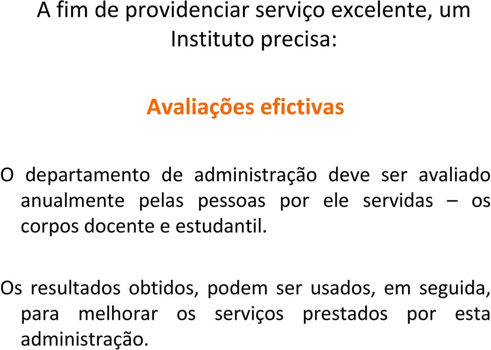 pessoas por ele servidas os corpos docente e estudantil.