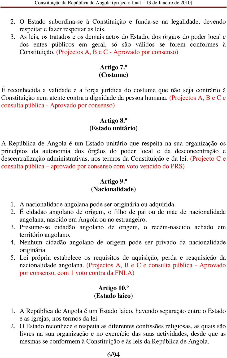 (Projectos A, B e C - Aprovado por consenso) Artigo 7.