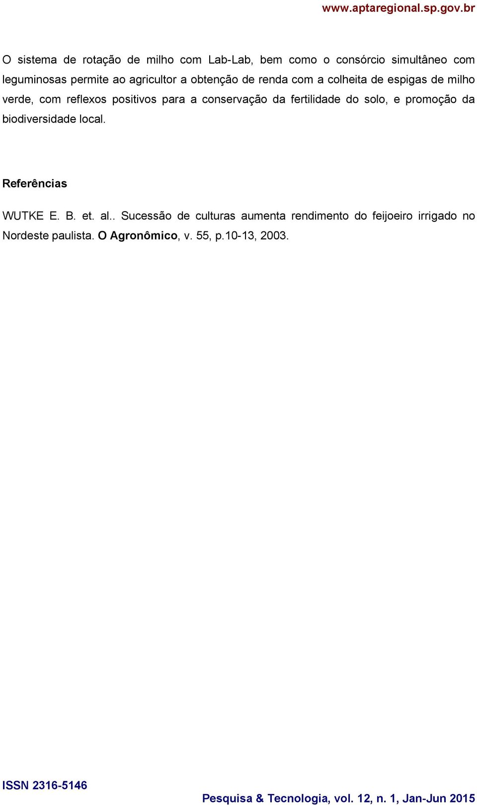 conservação da fertilidade do solo, e promoção da biodiversidade local. Referências WUTKE E. B. et. al.