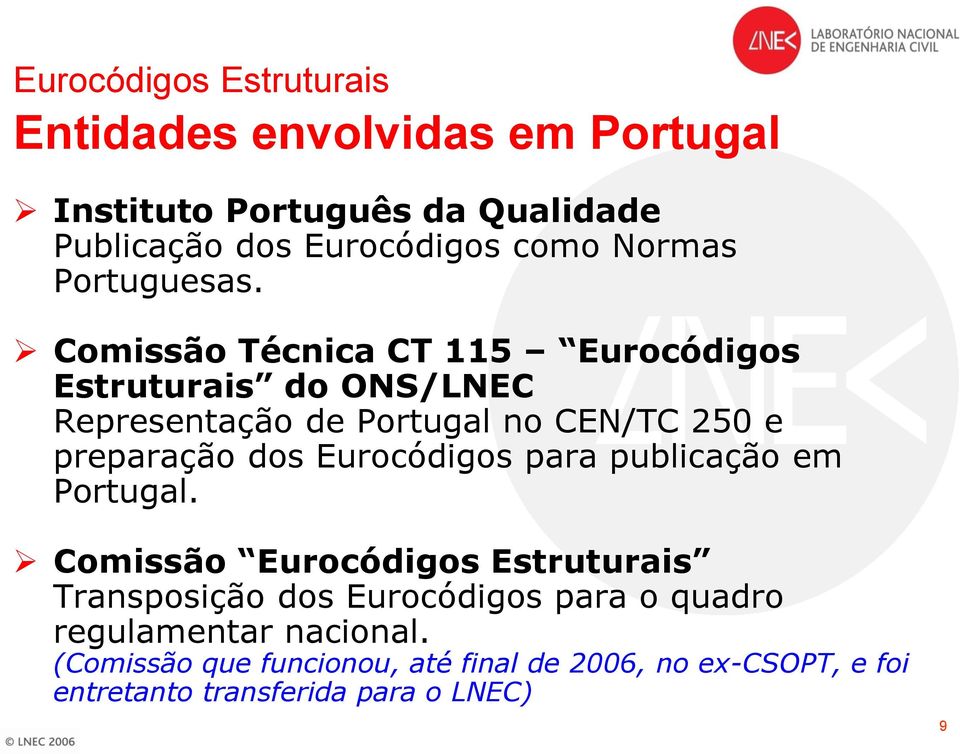 Comissão Técnica CT 115 Eurocódigos Estruturais do ONS/LNEC Representação de Portugal no CEN/TC 250 e preparação dos