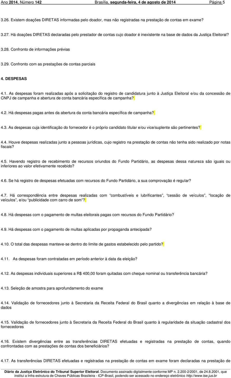 Confronto com as prestações de contas parciais 4. DESPESAS 4.1.