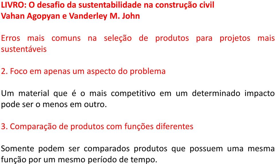 determinado impacto pode ser o menos em outro. 3.