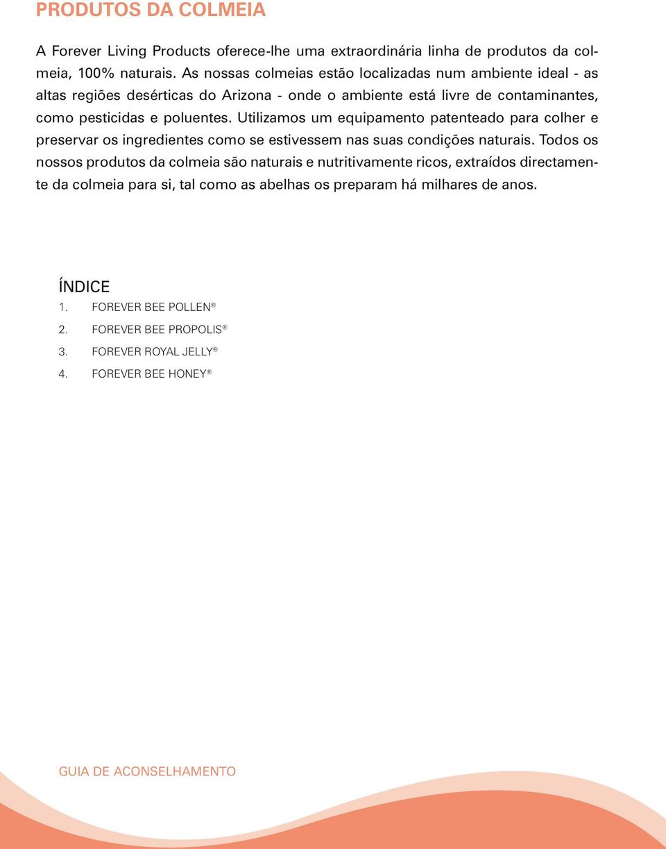 Utilizamos um equipamento patenteado para colher e preservar os ingredientes como se estivessem nas suas condições naturais.