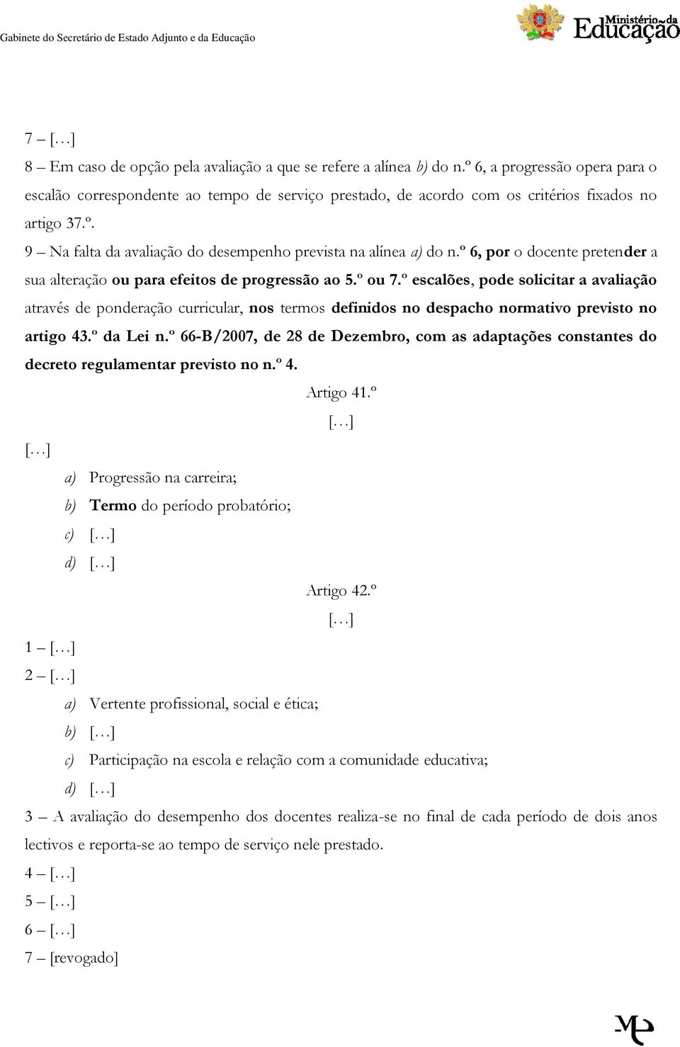 º 6, por o docente pretender a sua alteração ou para efeitos de progressão ao 5.º ou 7.