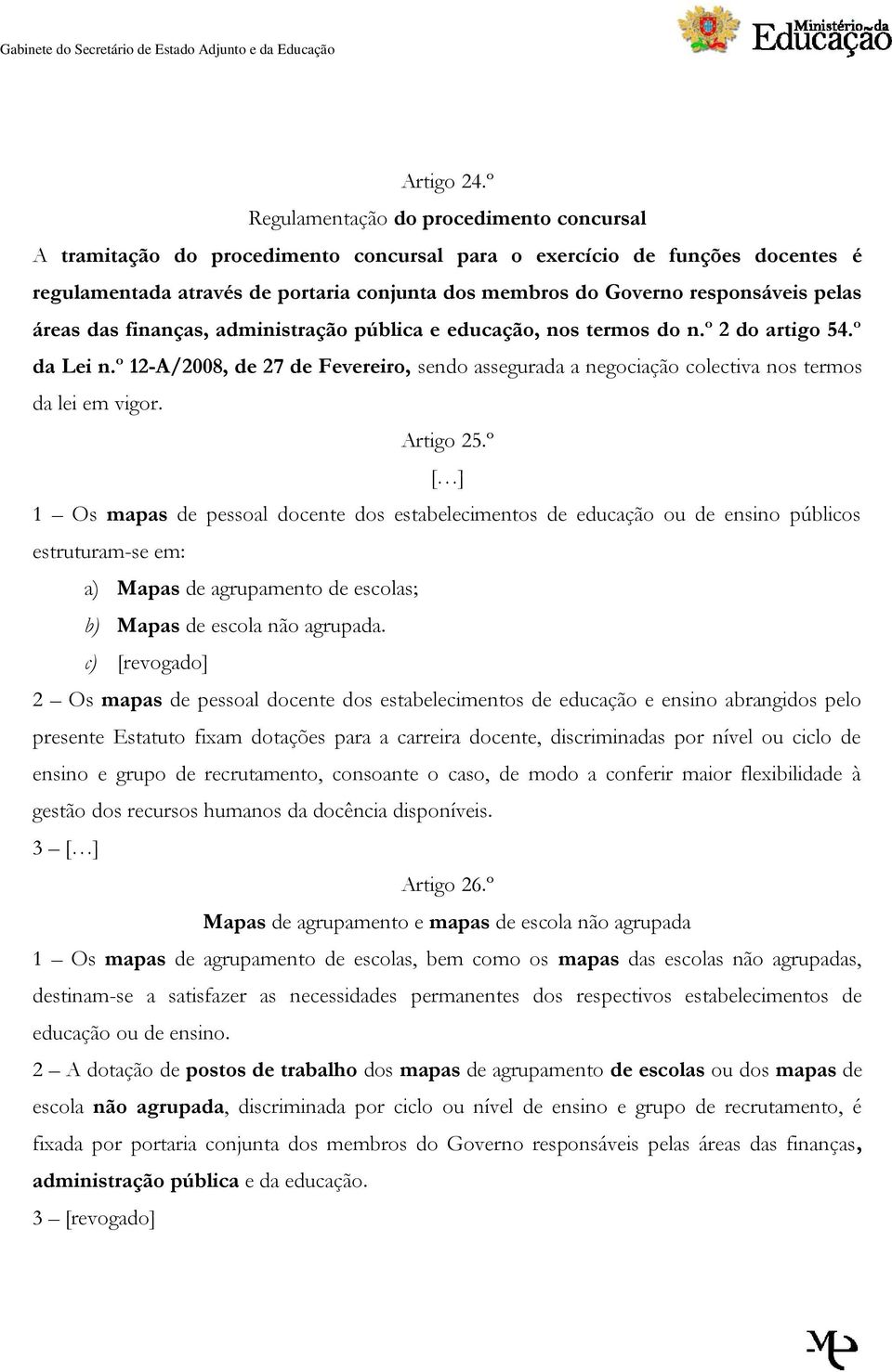 pelas áreas das finanças, administração pública e educação, nos termos do n.º 2 do artigo 54.º da Lei n.