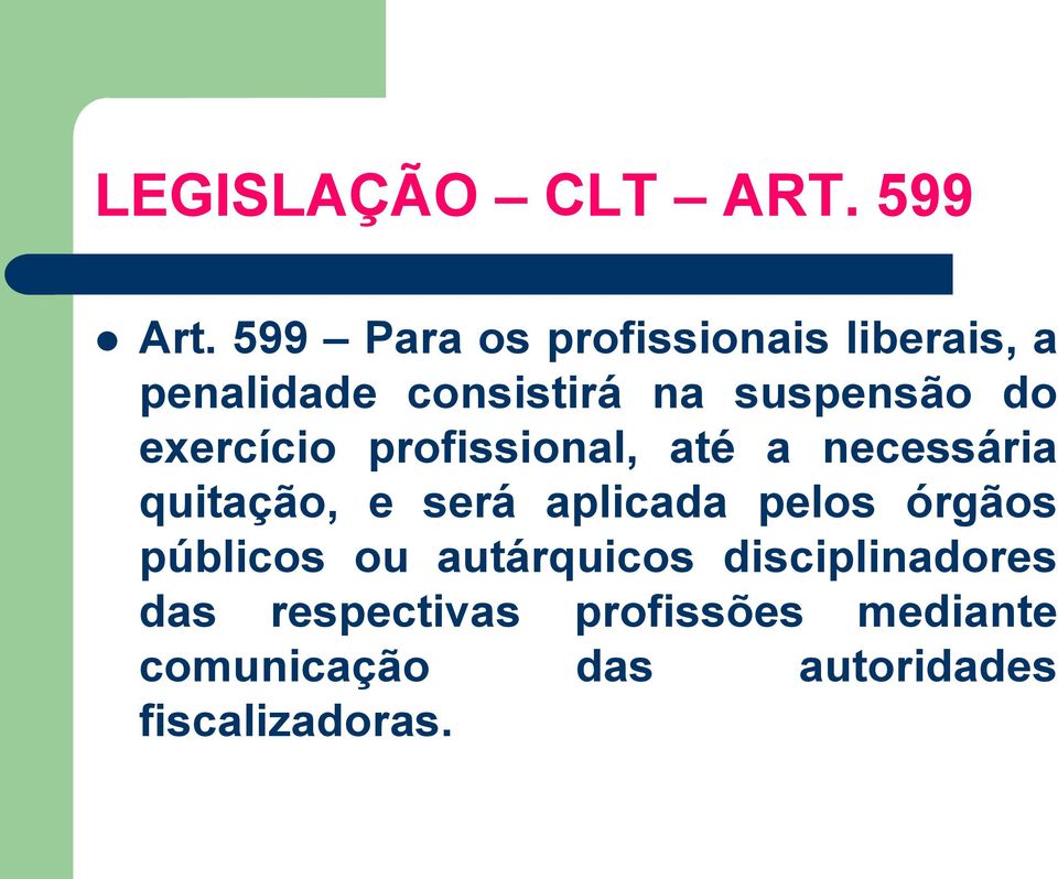 exercício profissional, até a necessária quitação, e será aplicada pelos