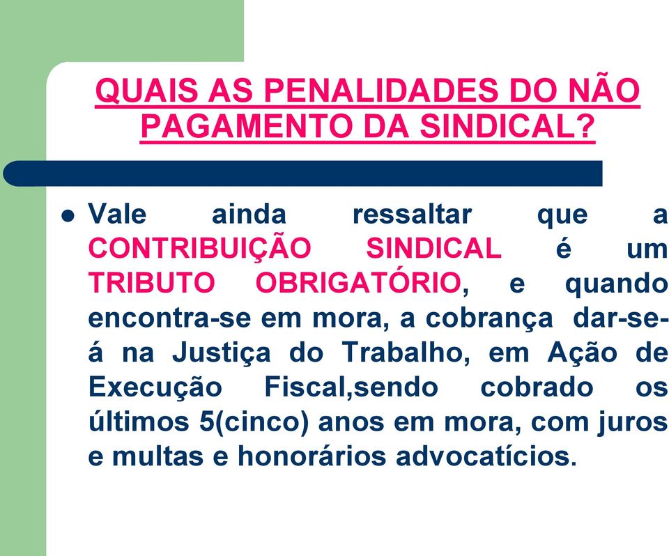 quando encontra-se em mora, a cobrança dar-seá na Justiça do Trabalho, em Ação