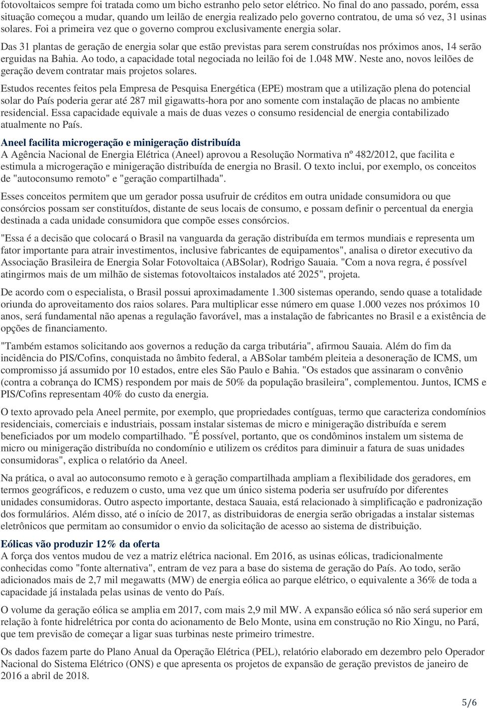 Foi a primeira vez que o governo comprou exclusivamente energia solar.