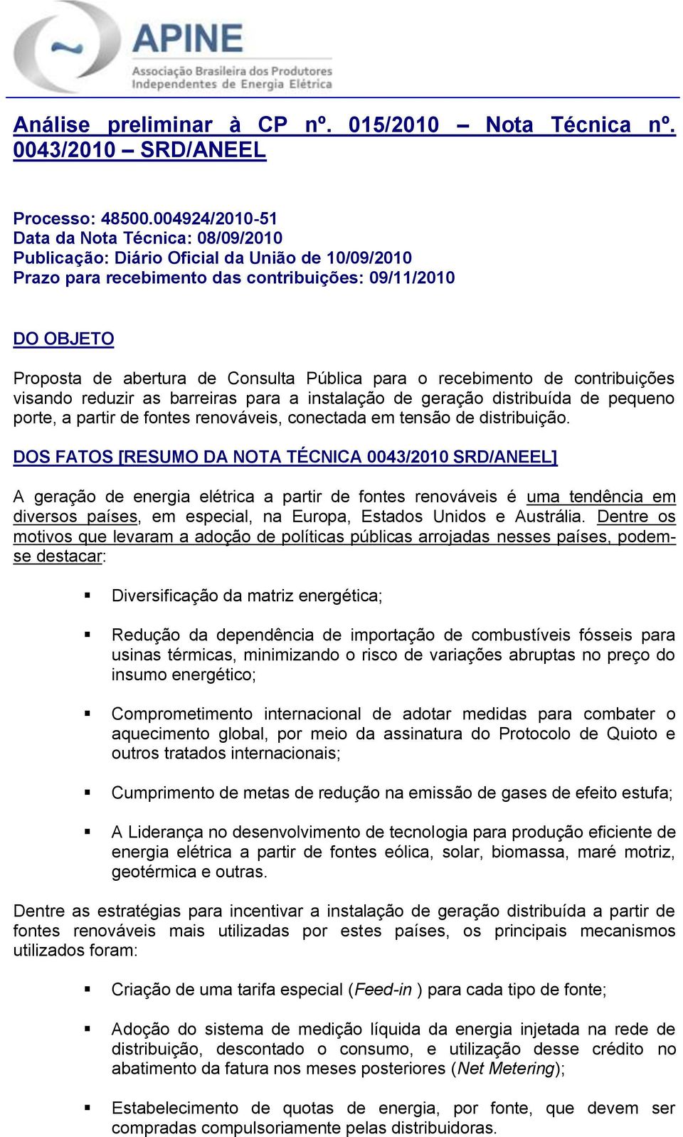 Pública para o recebimento de contribuições visando reduzir as barreiras para a instalação de geração distribuída de pequeno porte, a partir de fontes renováveis, conectada em tensão de distribuição.