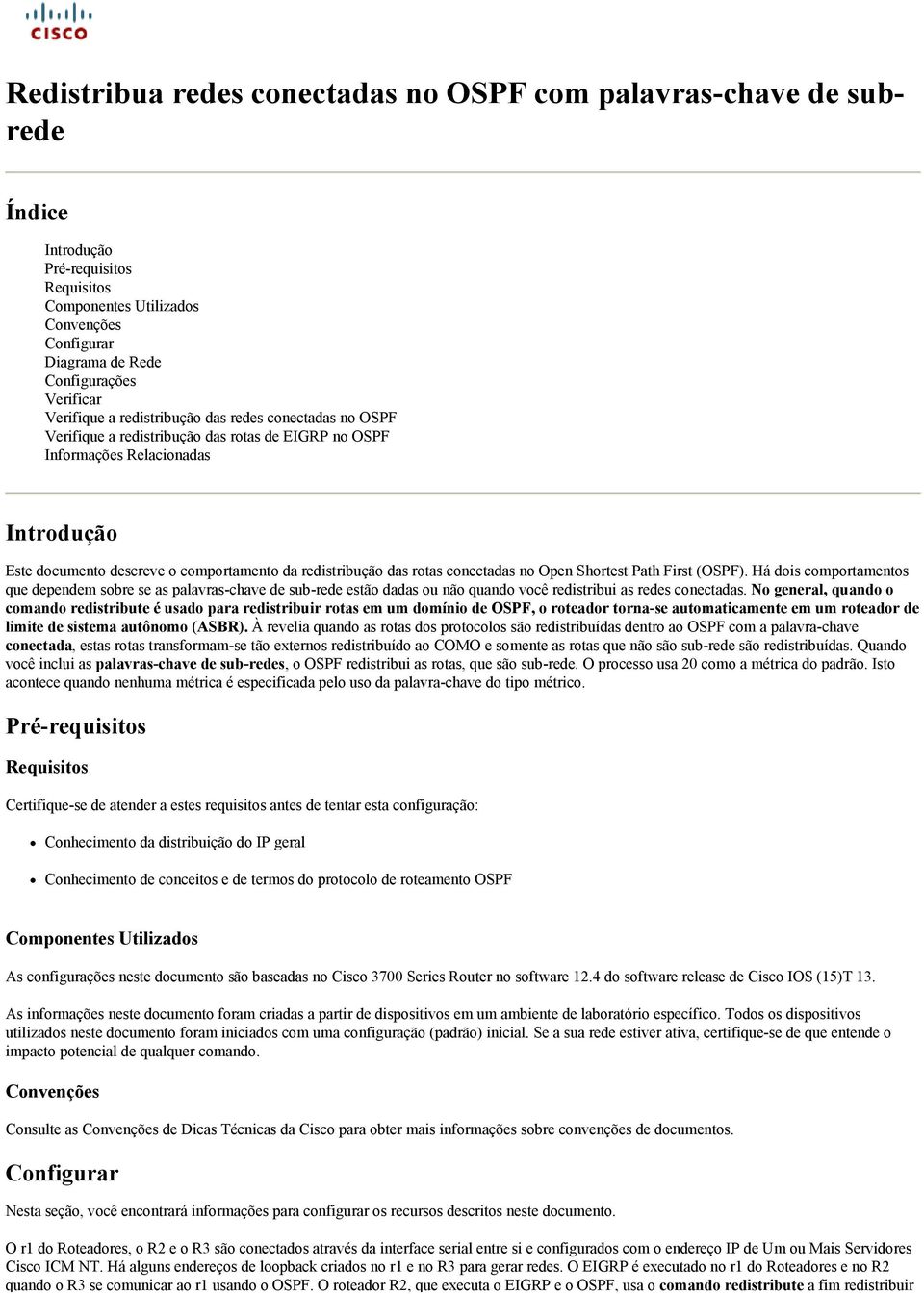 redistribução das rotas conectadas no Open Shortest Path First (OSPF).