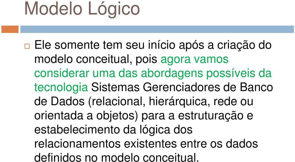 de Dados (relacional, hierárquica, rede ou orientada a objetos) para a estruturação e