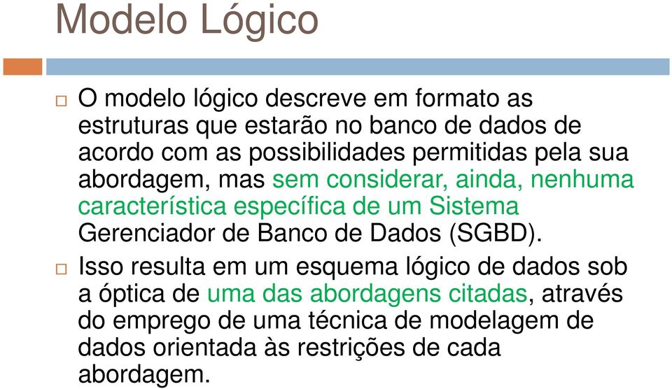 Sistema Gerenciador de Banco de Dados (SGBD).