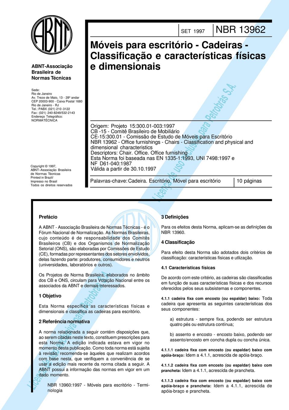 direitos reservados Prefácio SET 1997 NBR 13962 Móveis para escritório - Cadeiras - Classificação e características físicas e dimensionais A ABNT - Associação Brasileira de Normas Técnicas - é o