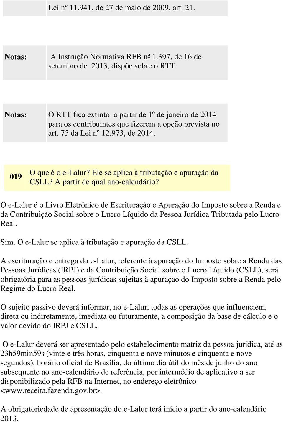 Ele se aplica à tributação e apuração da CSLL? A partir de qual ano-calendário?