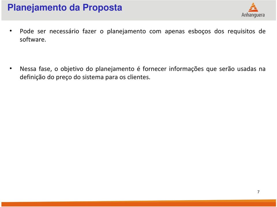 Nessa fase, o objetivo do planejamento é fornecer