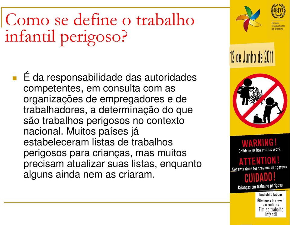 empregadores e de trabalhadores, a determinação do que são trabalhos perigosos no contexto