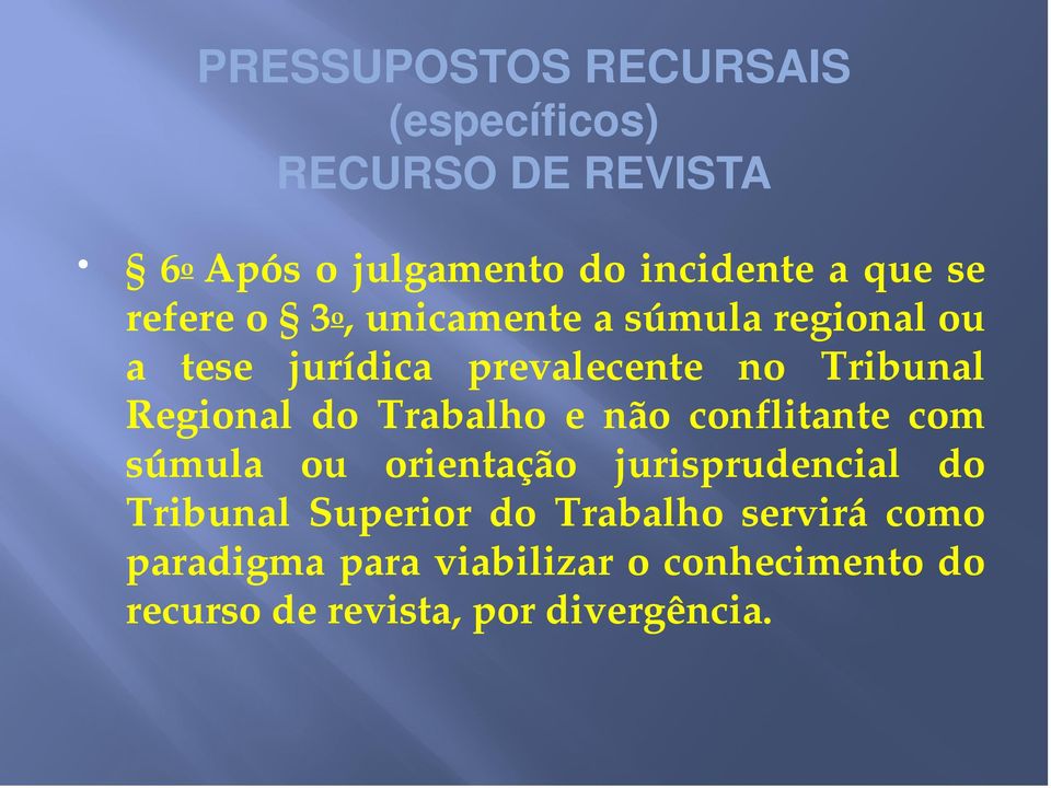 do Trabalho e não conflitante com súmula ou orientação jurisprudencial do Tribunal Superior do