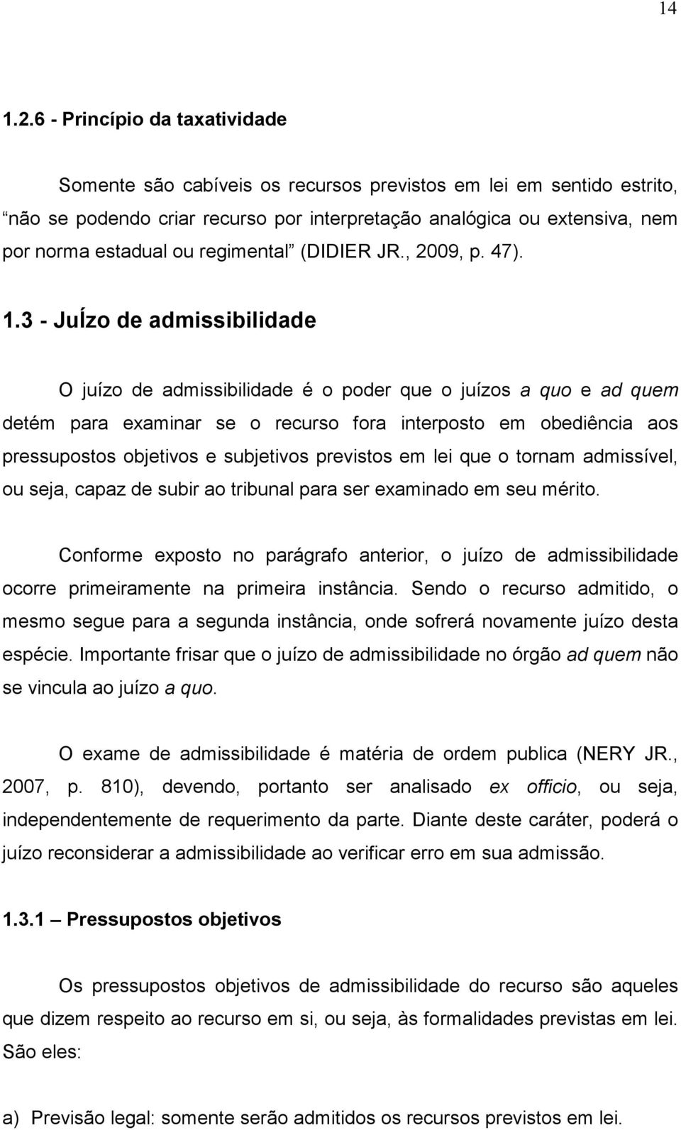 regimental (DIDIER JR., 2009, p. 47). 1.