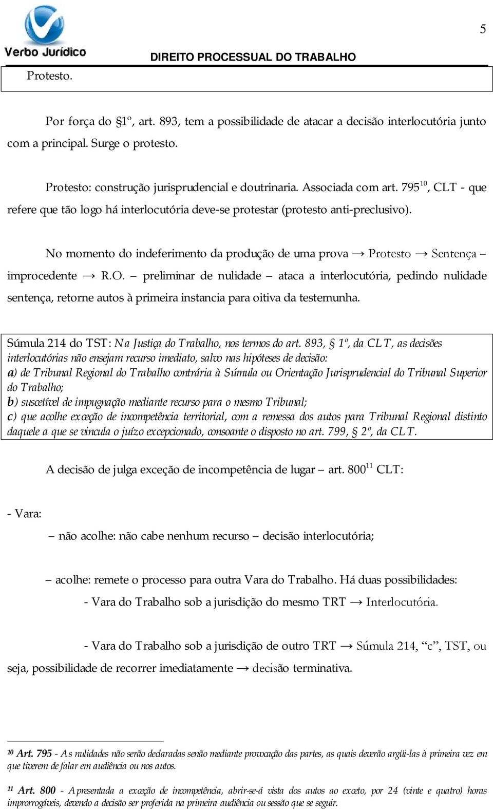 No momento do indeferimento da produção de uma prova Protesto Sentença improcedente R.O.