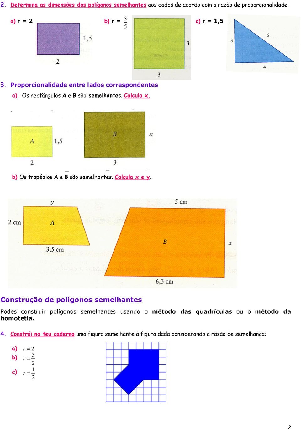 b) Os trapézios A e B são semelhantes. Calcula x e y.