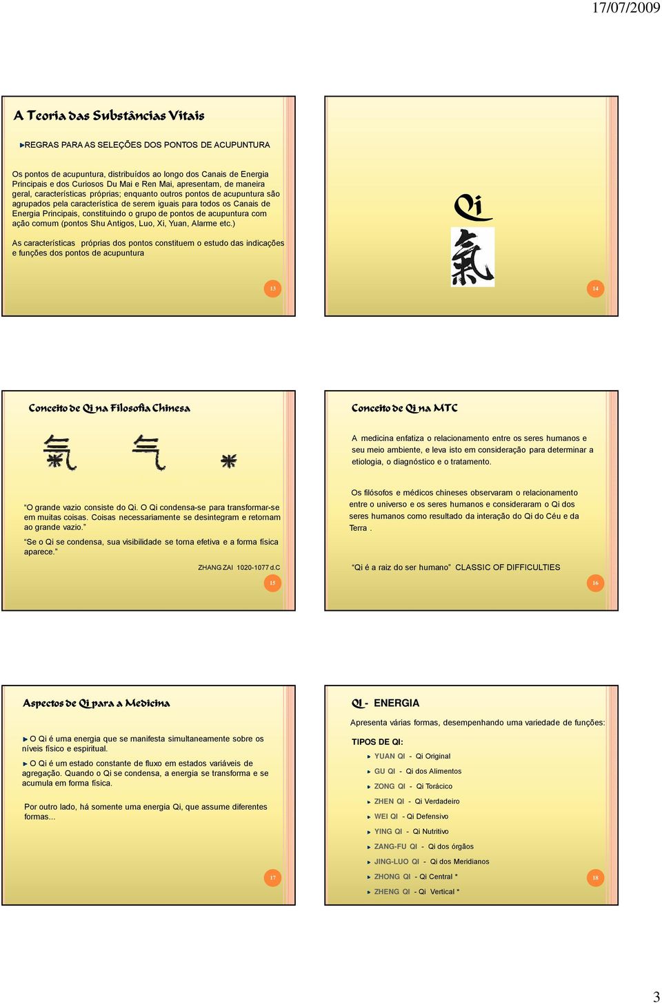 acupuntura com ação comum (pontos Shu Antigos, Luo, Xi, Yuan, Alarme etc.