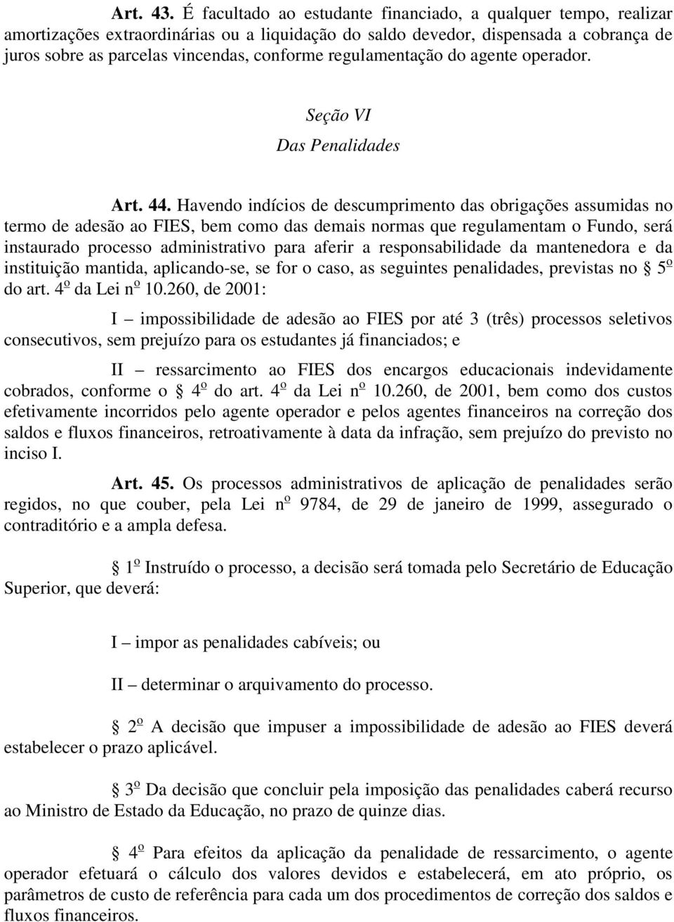 regulamentação do agente operador. Seção VI Das Penalidades Art. 44.